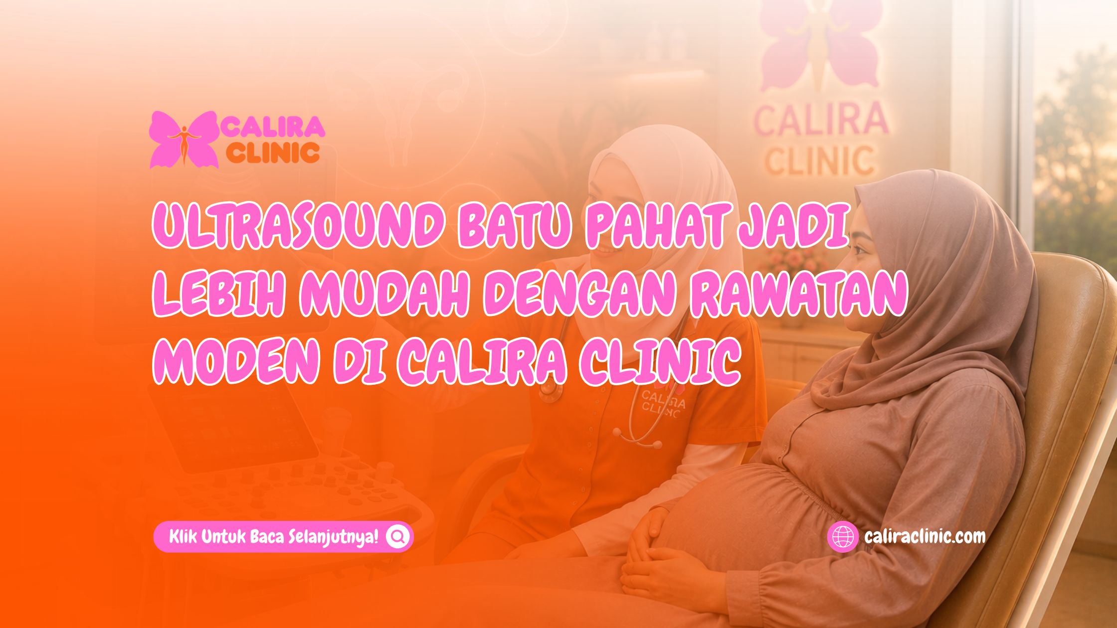 Ultrasound Batu Pahat Jadi Lebih Mudah Dengan Rawatan Moden Di Calira Clinic